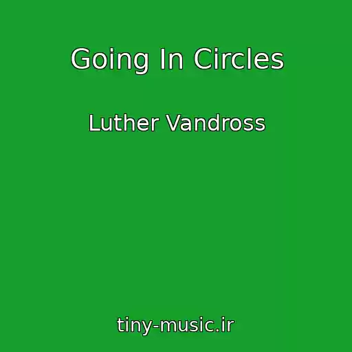 کاور آهنگ Going In Circles از Luther Vandross