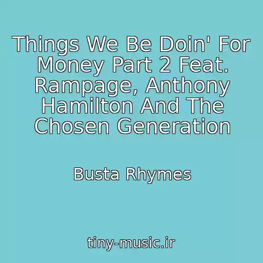کاور آهنگ Things We Be Doin' For Money Part 2 Feat. Rampage, Anthony Hamilton And The Chosen Generation از Busta Rhymes