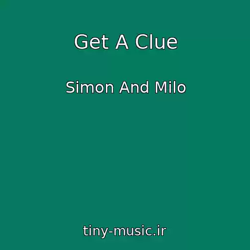 کاور آهنگ Get A Clue از Simon And Milo