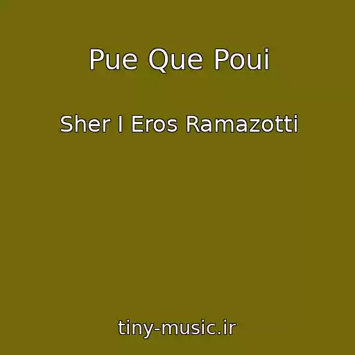کاور آهنگ Pue Que Poui از Sher I Eros Ramazotti