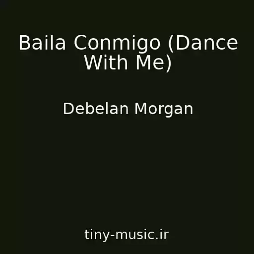 کاور آهنگ Baila Conmigo (Dance With Me) از Debelan Morgan