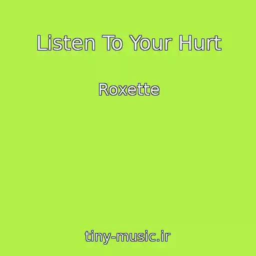 کاور آهنگ Listen To Your Hurt از Roxette
