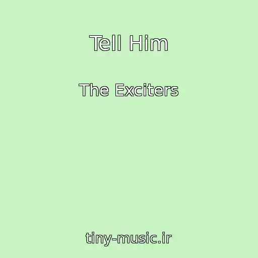 کاور آهنگ Tell Him از The Exciters