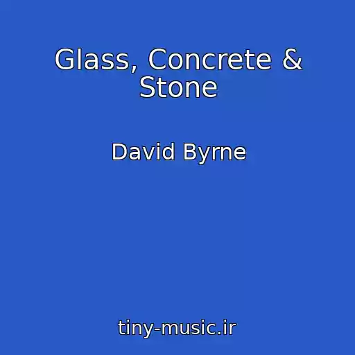 کاور آهنگ Glass, Concrete & Stone از David Byrne