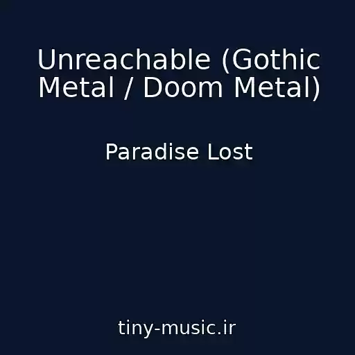 کاور آهنگ Unreachable (Gothic Metal / Doom Metal) از Paradise Lost
