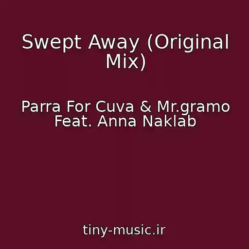 کاور آهنگ Swept Away (Original Mix) از Parra For Cuva & Mr.gramo Feat. Anna Naklab
