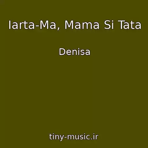 کاور آهنگ Iarta-Ma, Mama Si Tata از Denisa