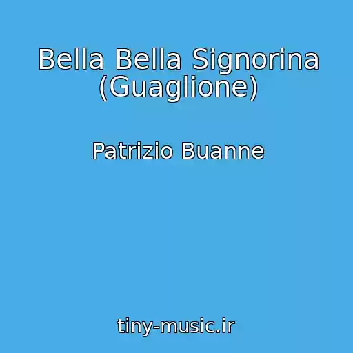 کاور آهنگ Bella Bella Signorina (Guaglione) از Patrizio Buanne