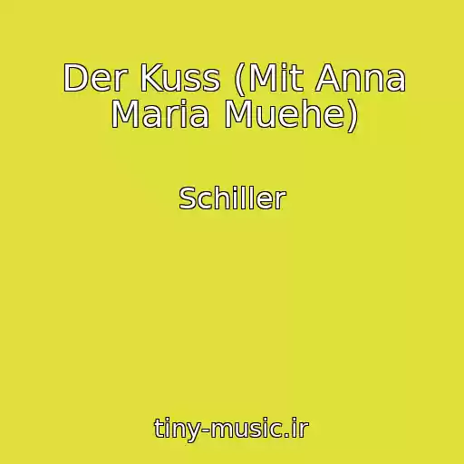 کاور آهنگ Der Kuss (Mit Anna Maria Muehe) از Schiller