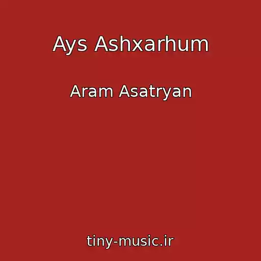 کاور آهنگ Ays Ashxarhum از Aram Asatryan