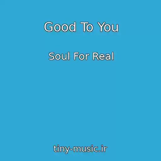 کاور آهنگ Good To You از Soul For Real