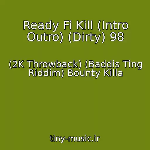کاور آهنگ Ready Fi Kill (Intro Outro) (Dirty) 98 از (2K Throwback) (Baddis Ting Riddim) Bounty Killa