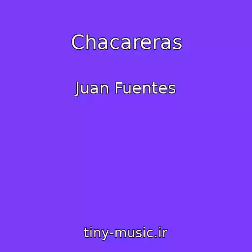 کاور آهنگ Chacareras از Juan Fuentes