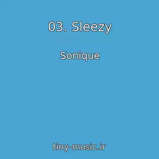 کاور آهنگ 03. Sleezy از Sonique