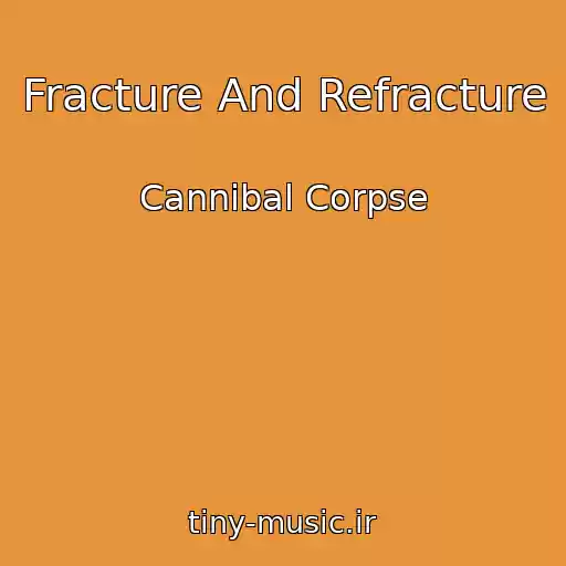 کاور آهنگ Fracture And Refracture از Cannibal Corpse