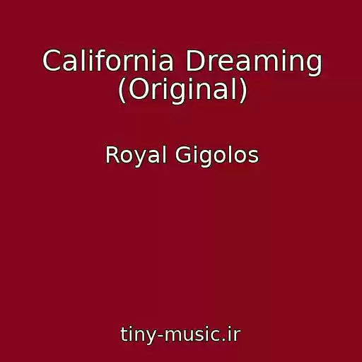 کاور آهنگ California Dreaming (Original) از Royal Gigolos