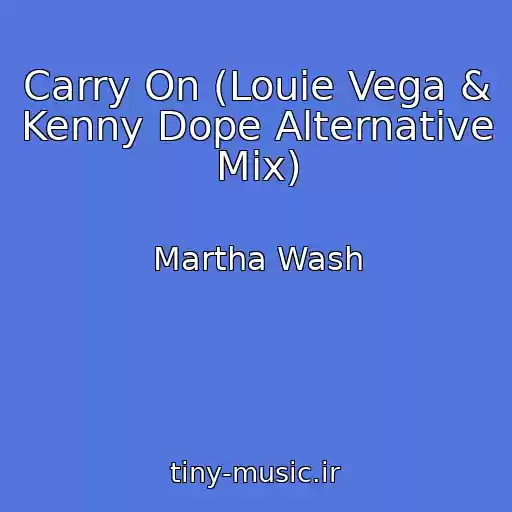 کاور آهنگ Carry On (Louie Vega & Kenny Dope Alternative Mix) از Martha Wash