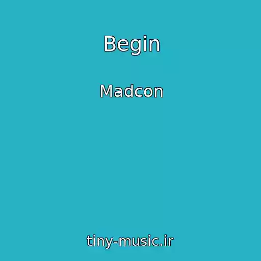 کاور آهنگ Begin از Madcon