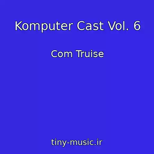 کاور آهنگ Komputer Cast Vol. 6 از Com Truise