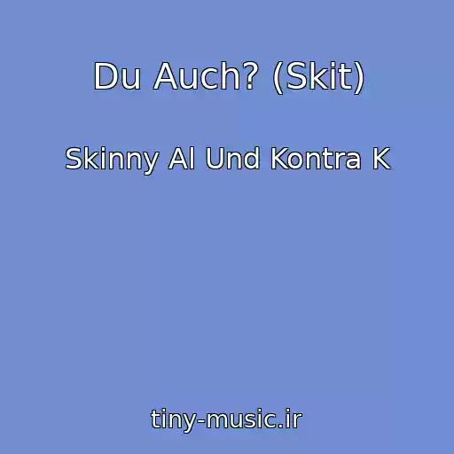 کاور آهنگ Du Auch? (Skit) از Skinny Al Und Kontra K