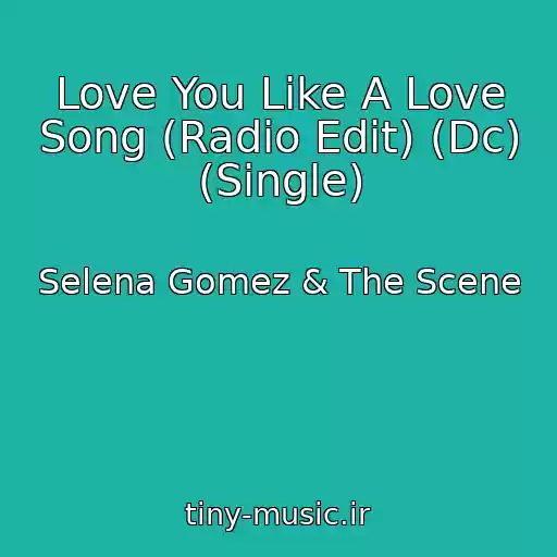 کاور آهنگ Love You Like A Love Song (Radio Edit) (Dc) (Single) از Selena Gomez & The Scene