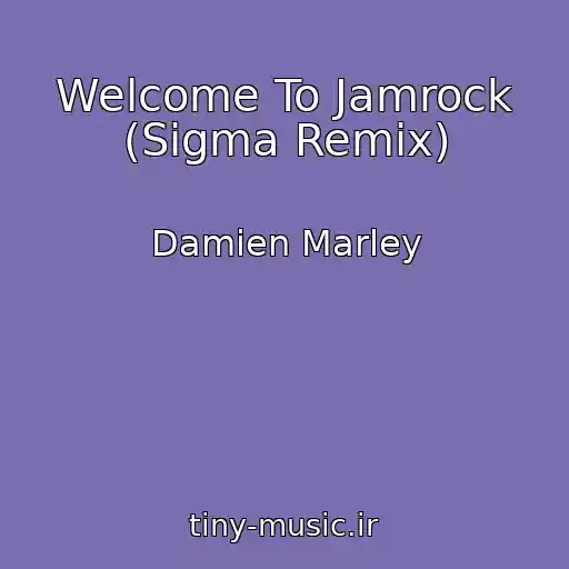 کاور آهنگ Welcome To Jamrock (Sigma Remix) از Damien Marley