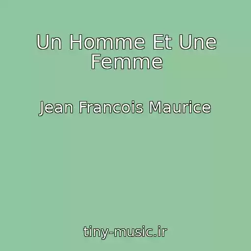 کاور آهنگ Un Homme Et Une Femme از Jean Francois Maurice