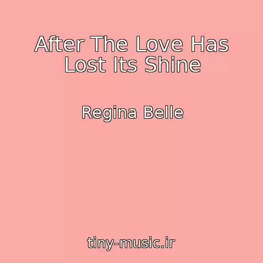 کاور آهنگ After The Love Has Lost Its Shine از Regina Belle