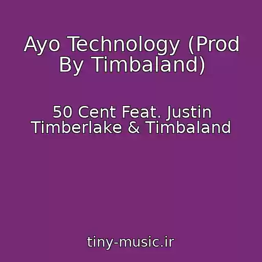 کاور آهنگ Ayo Technology (Prod By Timbaland) از 50 Cent Feat. Justin Timberlake & Timbaland
