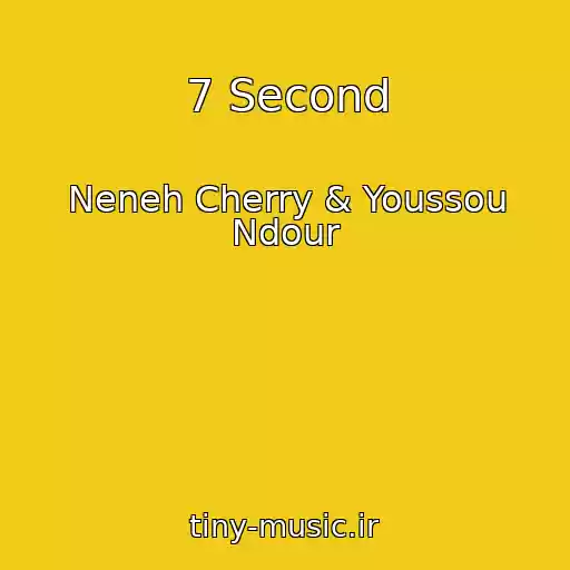 کاور آهنگ 7 Second از Neneh Cherry & Youssou Ndour