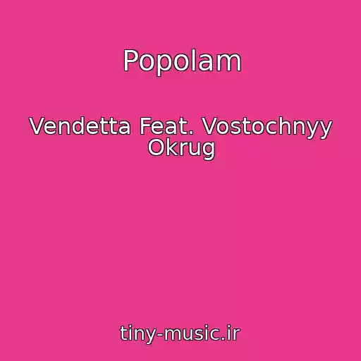 کاور آهنگ Popolam از Vendetta Feat. Vostochnyy Okrug