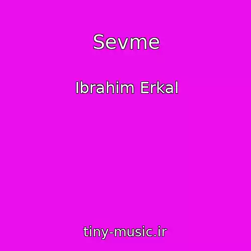 کاور آهنگ Sevme از Ibrahim Erkal