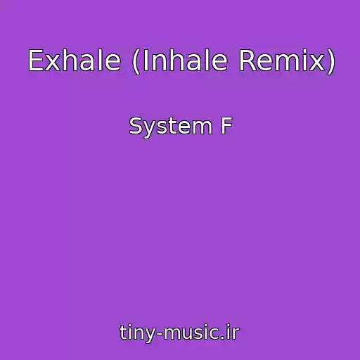 کاور آهنگ Exhale (Inhale Remix) از System F