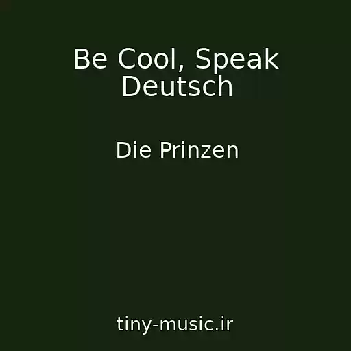 کاور آهنگ Be Cool, Speak Deutsch از Die Prinzen