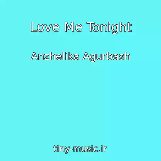 کاور آهنگ Love Me Tonight از Anzhelika Agurbash