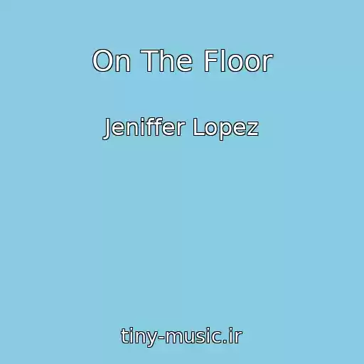 کاور آهنگ On The Floor از Jeniffer Lopez