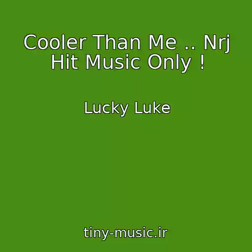 کاور آهنگ Cooler Than Me .. Nrj Hit Music Only ! از Lucky Luke