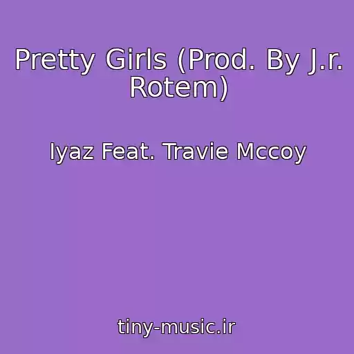 کاور آهنگ Pretty Girls (Prod. By J.r. Rotem) از Iyaz Feat. Travie Mccoy