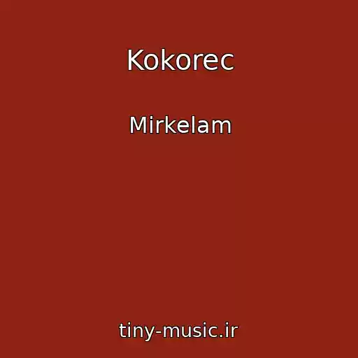 کاور آهنگ Kokorec از Mirkelam