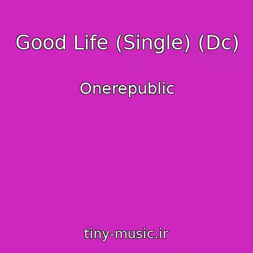 کاور آهنگ Good Life (Single) (Dc) از Onerepublic