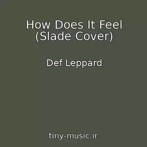 کاور آهنگ How Does It Feel (Slade Cover) از Def Leppard