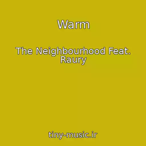 کاور آهنگ Warm از The Neighbourhood Feat. Raury