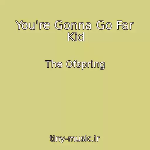کاور آهنگ You're Gonna Go Far Kid از The Ofspring