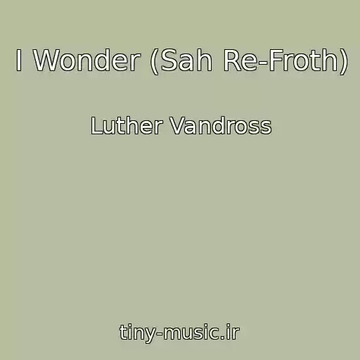 کاور آهنگ I Wonder (Sah Re-Froth) از Luther Vandross