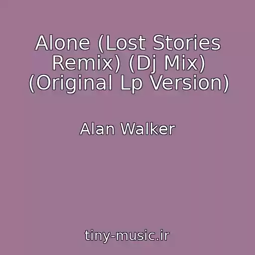 کاور آهنگ Alone (Lost Stories Remix) (Dj Mix) (Original Lp Version) از Alan Walker
