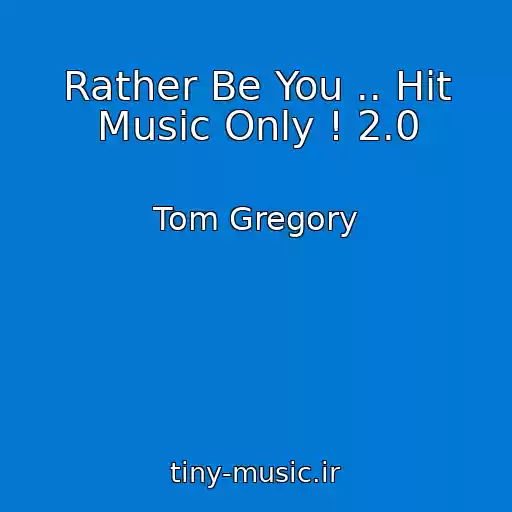 کاور آهنگ Rather Be You .. Hit Music Only ! 2.0 از Tom Gregory