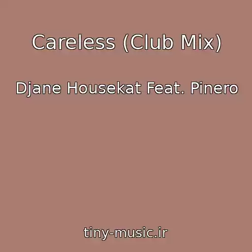 کاور آهنگ Careless (Club Mix) از Djane Housekat Feat. Pinero