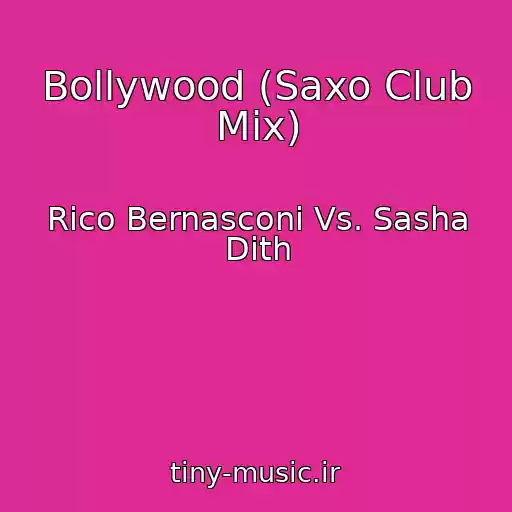 کاور آهنگ Bollywood (Saxo Club Mix) از Rico Bernasconi Vs. Sasha Dith