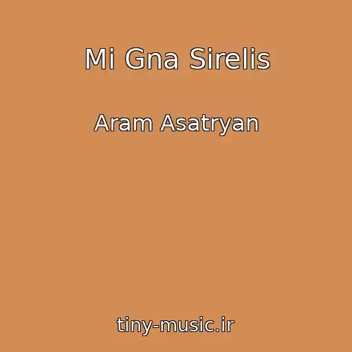 کاور آهنگ Mi Gna Sirelis از Aram Asatryan