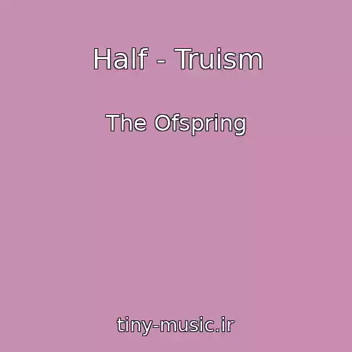 کاور آهنگ Half - Truism از The Ofspring